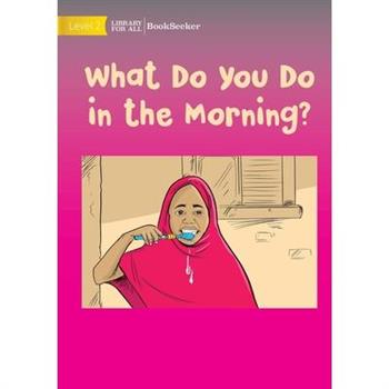 What Do You Do In The Morning?