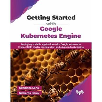 Getting Started with Google Kubernetes Engine