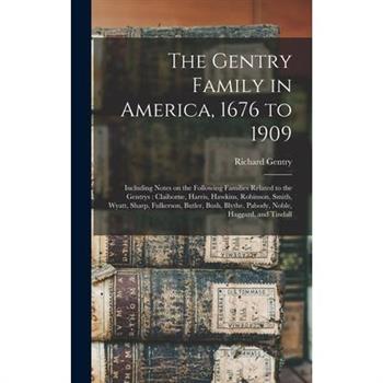 The Gentry Family in America, 1676 to 1909