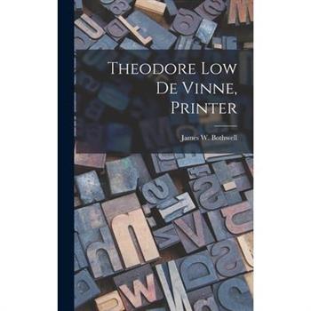 Theodore Low De Vinne, Printer