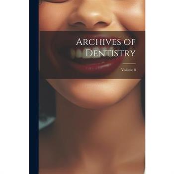 Archives of Dentistry; Volume 8