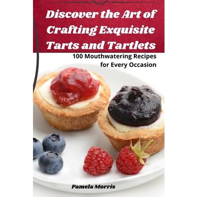 Discover the Art of Crafting Exquisite Tarts and Tartlets