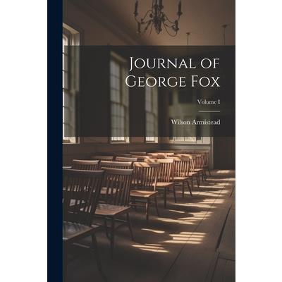 Journal of George Fox; Volume I