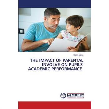 The Impact of Parental Involve on Pupils' Academic Performance