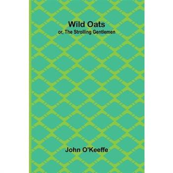 Wild Oats; or, The Strolling Gentlemen