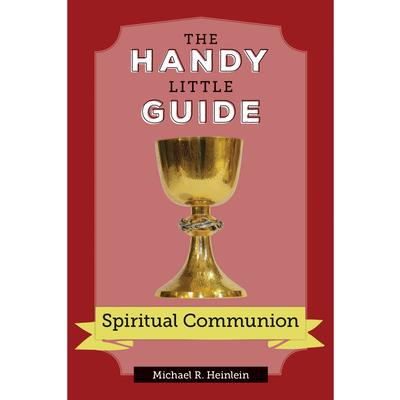 The Handy Little Guide to Spiritual Communion