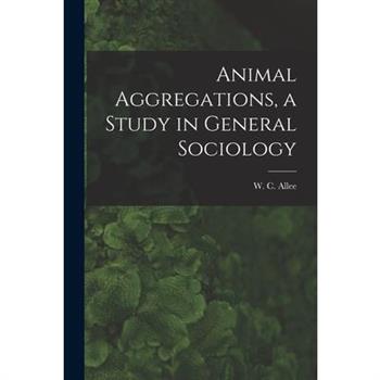 Animal Aggregations, a Study in General Sociology