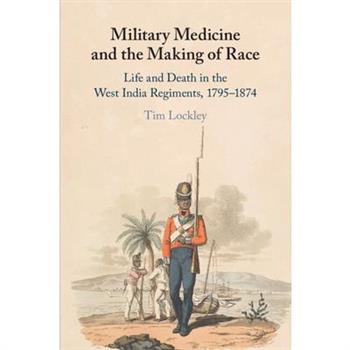 Military Medicine and the Making of Race