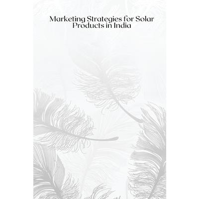 Marketing Strategies for Solar Products in India