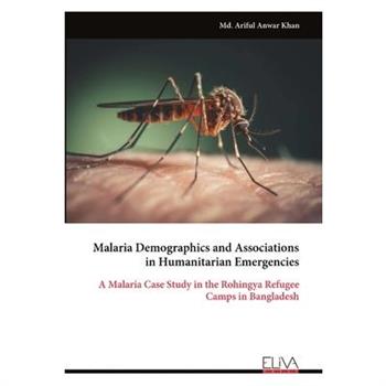 Malaria Demographics and Associations in Humanitarian Emergencies