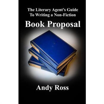 The Literary Agent's Guide To Writing Non-Fiction Book Proposal - 3rd edition