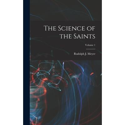 The Science of the Saints; Volume 1