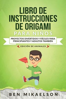 Libro de Instrucciones de Origami para Ni簽os Edici籀n de Animales