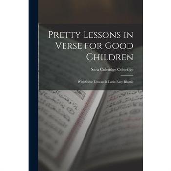 Pretty Lessons in Verse for Good Children