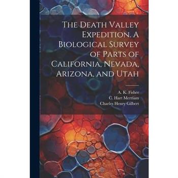The Death Valley Expedition. A Biological Survey of Parts of California, Nevada, Arizona, and Utah