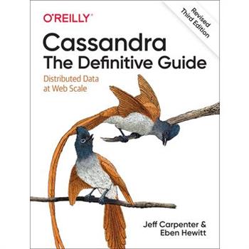 Cassandra: The Definitive Guide, (Revised) Third Edition