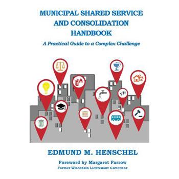 Municipal Shared Service and Consolidation Handbook