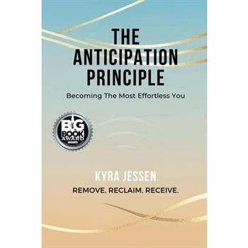 THE ANTICIPATION PRINCIPLE - Becoming The Most Effortless You