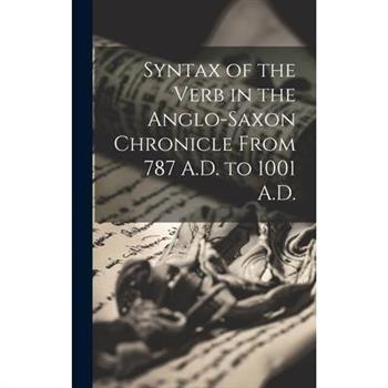 Syntax of the Verb in the Anglo-Saxon Chronicle From 787 A.D. to 1001 A.D.