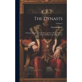 The Dynasts; a Drama of the Napoleonic Wars, in Three Parts, Nineteen Acts, & one Hundred and Thirty Scenes; Volume 2