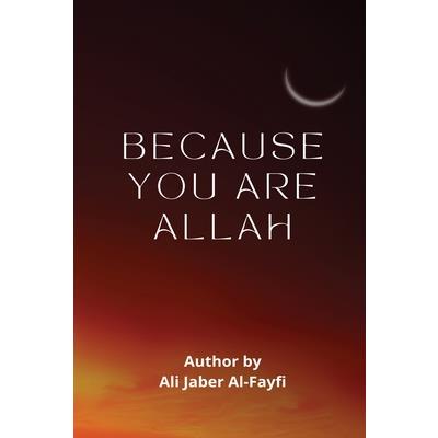 BECAUSE YOU ARE Allah