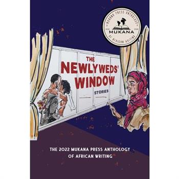 The Newlyweds' Window: The 2022 Mukana Press Anthology of African Writing