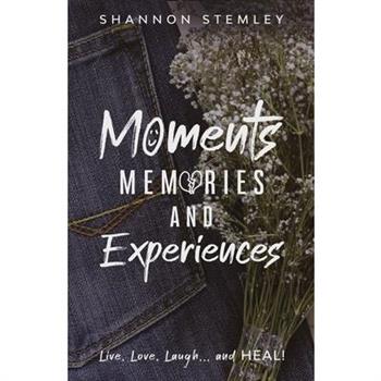 Moments, Memories, and Experiences