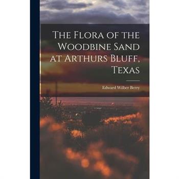 The Flora of the Woodbine Sand at Arthurs Bluff, Texas
