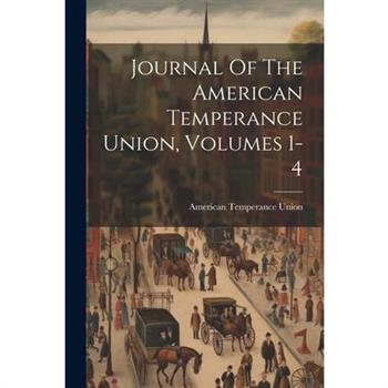 Journal Of The American Temperance Union, Volumes 1-4