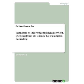 Partnerarbeit im Fremdsprachenunterricht. Die Sozialform als Chance f羹r maximalen Lernerfolg