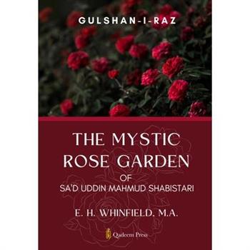 The Mystic Rose Garden of Sa’d Uddin Mahmud Shabistari