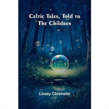 Celtic Tales, Told to the Children