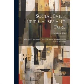 Social Evils; Their Causes and Cure