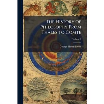 The History of Philosophy From Thales to Comte