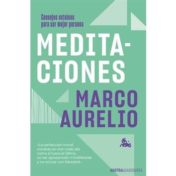Meditaciones: Consejos Estoicos Para Ser Mejor Persona / Meditations