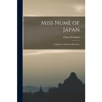 Miss Num癡 of Japan; a Japanese-American Romance