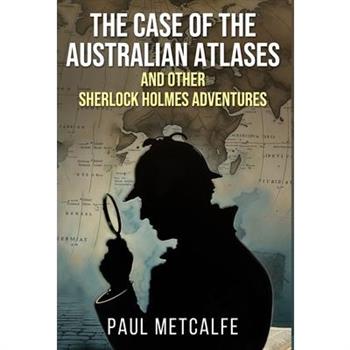 The Case of the Australian Atlases and other Sherlock Holmes Adventures
