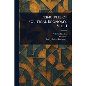 Principles of Political Economy, Vol. 1