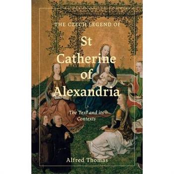 The Czech Legend of St Catherine of Alexandria