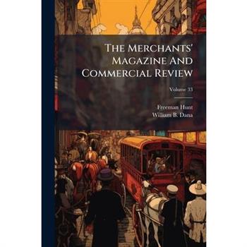 The Merchants' Magazine And Commercial Review