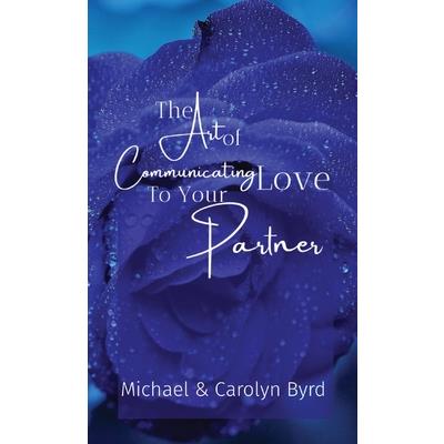 The Art of Communicating Love To Your Partner