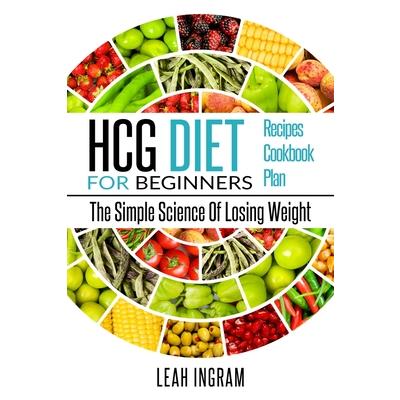 Hcg DietHCG Diet for Beginners-The Simple Science of Losing Weight HCG Diet Recipes- HCG D
