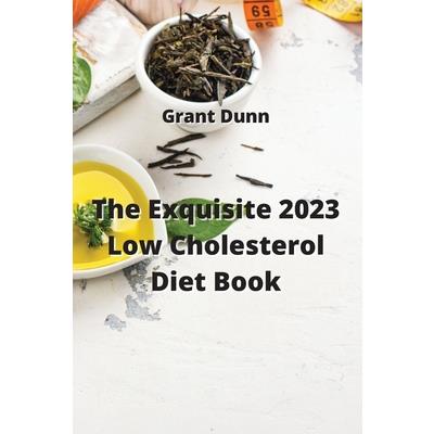 The Exquisite 2023 Low Cholesterol Diet Book