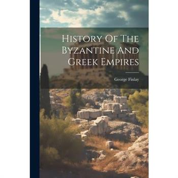 History Of The Byzantine And Greek Empires