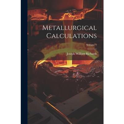 Metallurgical Calculations; Volume 1