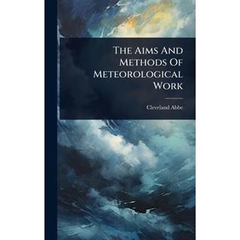 The Aims And Methods Of Meteorological Work
