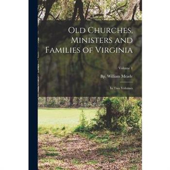 Old Churches, Ministers and Families of Virginia