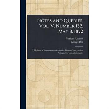 Notes and Queries, Vol. V, Number 132, May 8, 1852