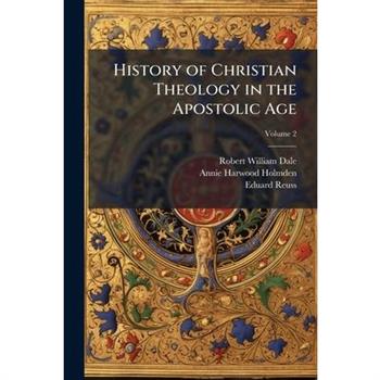 History of Christian Theology in the Apostolic Age