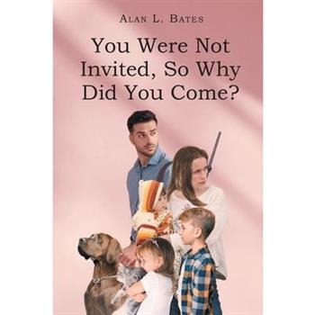 You Were Not Invited, So Why Did You Come?